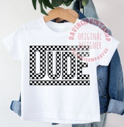 dude svg, kids shirts designs, trendy kids svg, kids sublimation design png, boy sublimation, boy shirt png, toddler svg