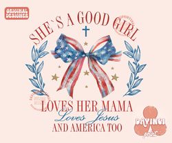 she's a good girl loves her mama loves jesus and america too png, coquette 4th of july png, american girl png, jesus png