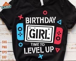 Birthday Girl Time To Level Up Svg, Gamer Birthday Svg, Birthday Girl Svg, Video Game Birthday Svg, Video Game Theme Bir