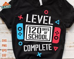 Level 120 Days of School Completed Svg, Happy 100 Days of School Svg, 100 Days Video Game Svg, 100 Days Gamer Boys Shirt