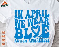 in april we wear blue svg, autism awareness svg, autism svg, puzzle piece svg, autism mom svg, autism awareness png, aut