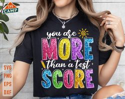 you are more than a test score svg, test day svg, test day png, testing svg, rock the test svg, test day teacher, teache