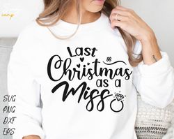 last christmas as a miss svg, christmas bride svg, merry christmas bride png, engagement shirt svg, xmas bauble design f