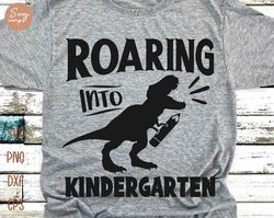 roaring into kindergarten svg, first day of school svg, back to school boys, kindergarten svg, back to school svg, kids