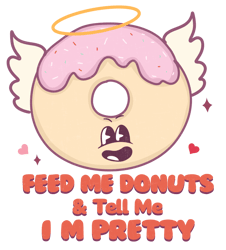 feed me donuts & tell me i m pretty png, valentine png, valentine sublimation, valentine clipart, png file download