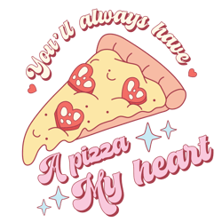 you will always have a pizza of my heart png, valentine png, valentine clipart, valentine sublimation, png file download