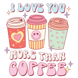 i love you more than coffee valentine png, valentine png, valentine clipart, valentine sublimation, png file download