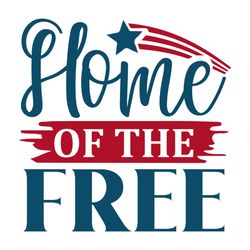 home of the free svg, 4th of july svg, happy 4th of july svg, independence day svg, instant download