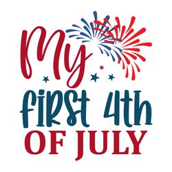 my first 4th of july svg, 4th of july svg, happy 4th of july svg, independence day svg, instant download