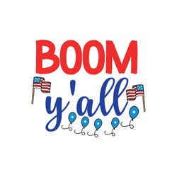 boom yall svg, 4th of july svg, happy 4th of july svg, independence day svg, file cut digital download