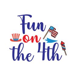 fun on the 4th svg, 4th of july svg, happy 4th of july svg, file cut digital download