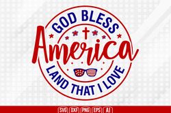 god bless america land that i love svg, 4th of july svg, happy 4th of july svg, independence day svg, digital download
