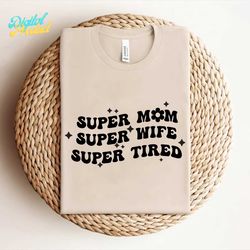 super mom super wife super tired svg