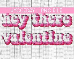 hey there valentine png, sublimation download, valentines day, love, retro, vintage, hippie, sublimate,