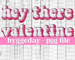 hey there valentine png & svg, sublimation download, valentines day, love, retro, vintage, hippie, sublimate,