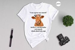 you curse too much shirt, funny cow shirt, cow with flowers, gift for her