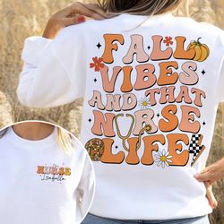 fall nurse shirt, fall vibes and that nurse life shirt, personalized gift for nurse, gift for her