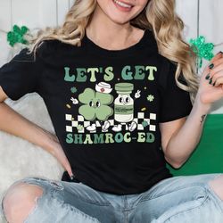 nurse st patricks day shirt, lets get shamroced shirt, gift for nurse, gift for her