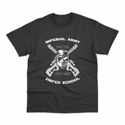 Imperial Army Sniper School - We Do Not Miss T Shirt, Gift for Him, Unisex T-Shirt