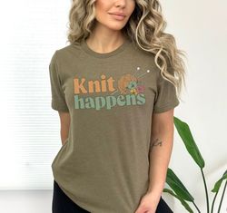 knit happens graphic tee, funny knitting shirt