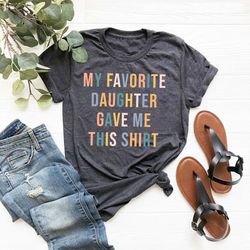 funny mom shirt, funny mothers day gift, my favorite daughte