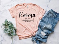 funny mothers day shirt, gift for mom, karma mother daughter