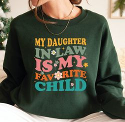 my daughter-in-law is my favorite child sweatshirt,favorite