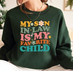 my son-in-law is my favorite child sweatshirt, favorite child shirt, f