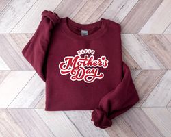 happy mothers day sweatshirt, mothers day gift, gift for mother, mot