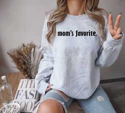 mom favorite sweater, favorite child, mothers day gift, mom funny swea