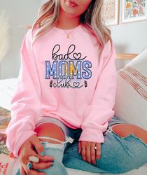 bad moms club funny sweatshirt, gift for mom, funny mothers day gift,