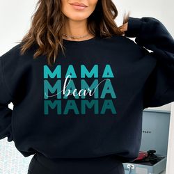 bear mama sweatshirt, gift for mom, funny mothers day gift, best mom s