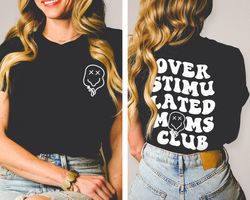 overstimulated moms club shirt, funny mothers day gift, funny mom shir