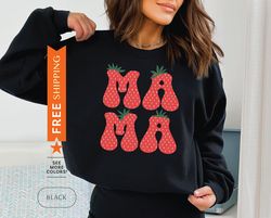 strawberry mama sweatshirt, strawberries mom sweater, strawberry sweat