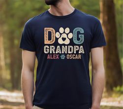 dog grandpa shirt, dog grandpa shirt with dogs names, fathers day gift, dog grandpa gift, personalized grandpa tee