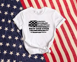 Best Dad Ever Flag Shirt, Fathers Day Gift, Gift For Dad, Fatherhood Shirt, Cool Father Birthday Shirt, Gifts For Grand