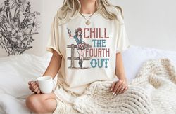 Chill The Fourth Out Shirt, Fourth Of July Shirt, Women, Gift For American, Independence Day Shirt, Funny 4th Of July