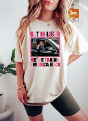 trump get in loser we are taking america back shirt, trump 2024 shirt, republican gift, merica shirt, daddys home shirt