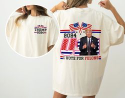 vote felon 2024 shirt, convicted president, trump 2024 shirt, republican gift, election shirt, republican shirt, politic