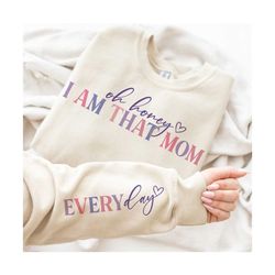 oh honey i am that mom svg png, sleeve shirt design svg, fun