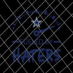 fueled by haters dallas cowboys svg digital download