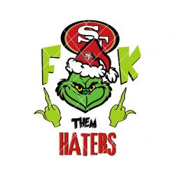 grinch fuck them haters 49ers svg