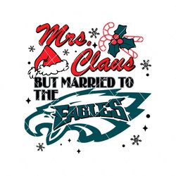 mrs claus but married to the eagles svg