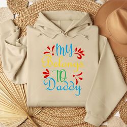 my belongs to daddy t-shirt svg png