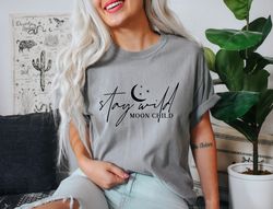 stay wild moon child shirt oversized shirt, comfort colors shirt, moon child shirt