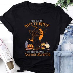 buckle up buttercup you just flipped my witch switch shirt, funny halloween shirt, halloween gift shirt