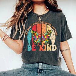 in a world where you can be anything be kind shirt be kind tshirt