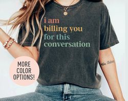 i am billing you for this conversation shirt, funny psychologist shirt, psychology shirt-1