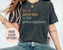 its a good day to fill prescriptions shirt, i future pharmacist shirt, medical student-1