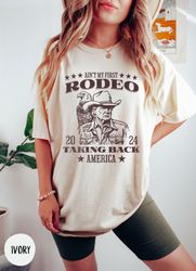 aint my first rodeo trump 2024 t-shirt, western donald trump cowboy shirt, maga shirt, funny conservative